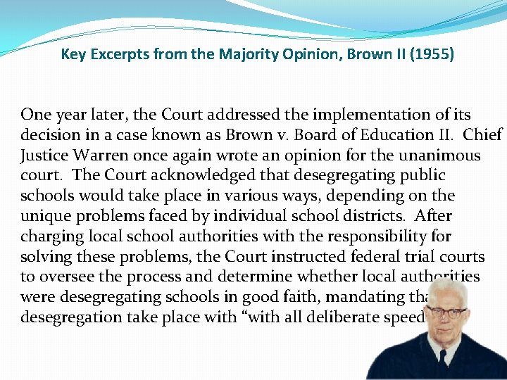 Key Excerpts from the Majority Opinion, Brown II (1955) One year later, the Court