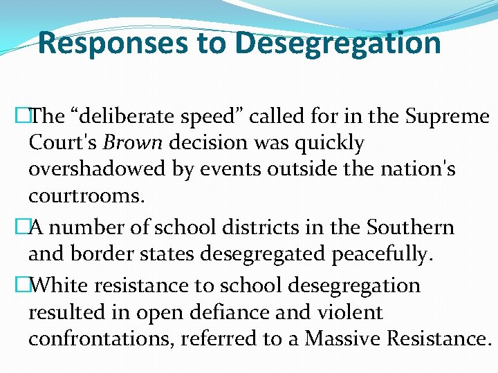 Responses to Desegregation �The “deliberate speed” called for in the Supreme Court's Brown decision