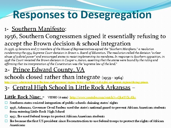 Responses to Desegregation 1 - Southern Manifesto: 1956, Southern Congressmen signed it essentially refusing