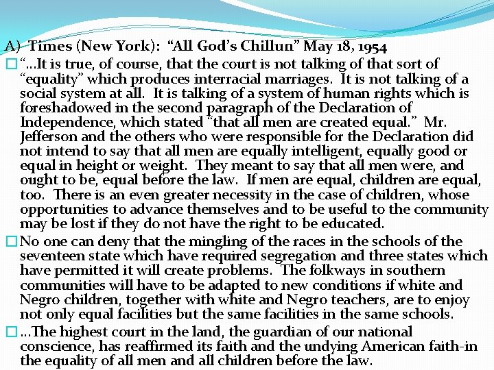 A) Times (New York): “All God’s Chillun” May 18, 1954 �“…It is true, of