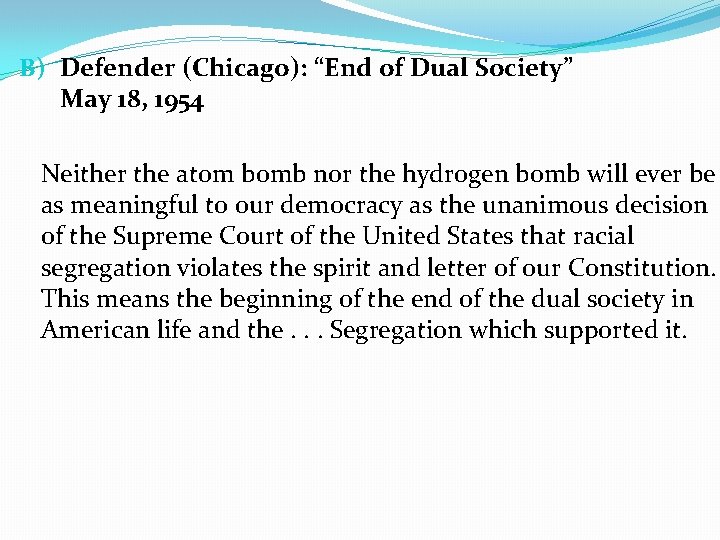 B) Defender (Chicago): “End of Dual Society” May 18, 1954 Neither the atom bomb