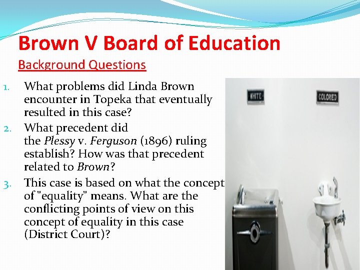 Brown V Board of Education Background Questions What problems did Linda Brown encounter in