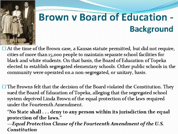 Brown v Board of Education - Background � At the time of the Brown