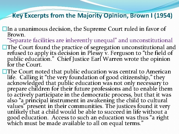 Key Excerpts from the Majority Opinion, Brown I (1954) �In a unanimous decision, the