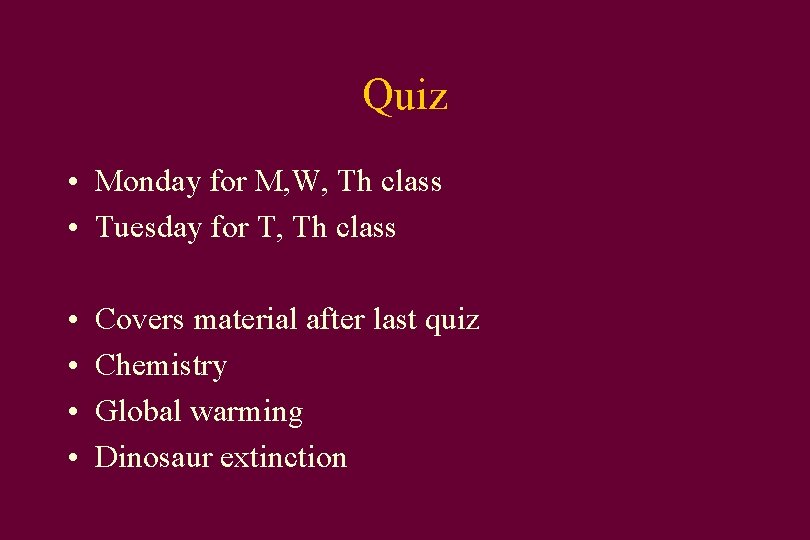 Quiz • Monday for M, W, Th class • Tuesday for T, Th class