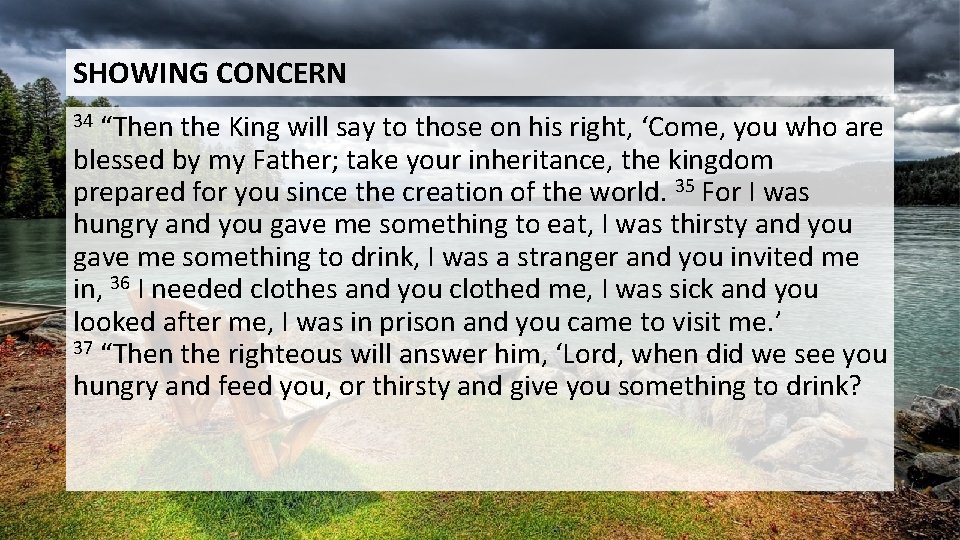 SHOWING CONCERN “Then the King will say to those on his right, ‘Come, you