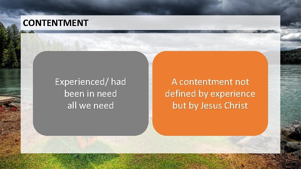 CONTENTMENT Experienced/ had been in need all we need A contentment not defined by