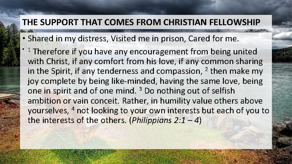 THE SUPPORT THAT COMES FROM CHRISTIAN FELLOWSHIP • Shared in my distress, Visited me