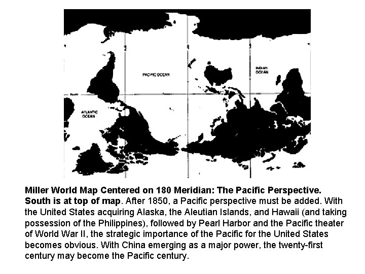 Miller World Map Centered on 180 Meridian: The Pacific Perspective. South is at top
