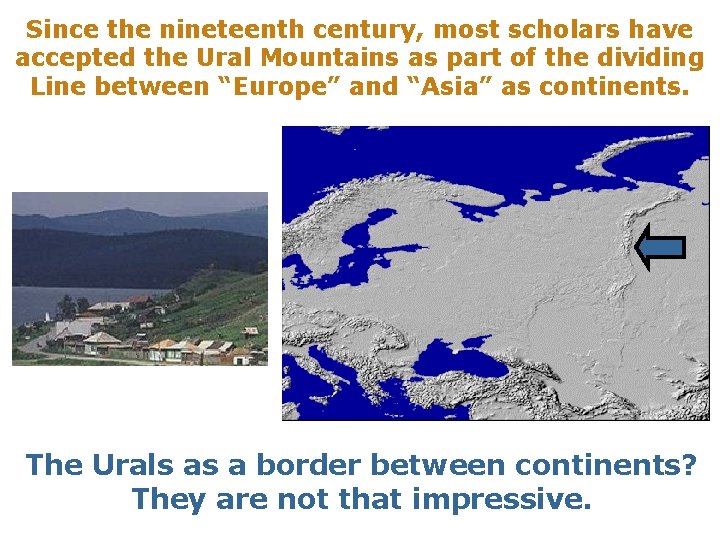 Since the nineteenth century, most scholars have accepted the Ural Mountains as part of