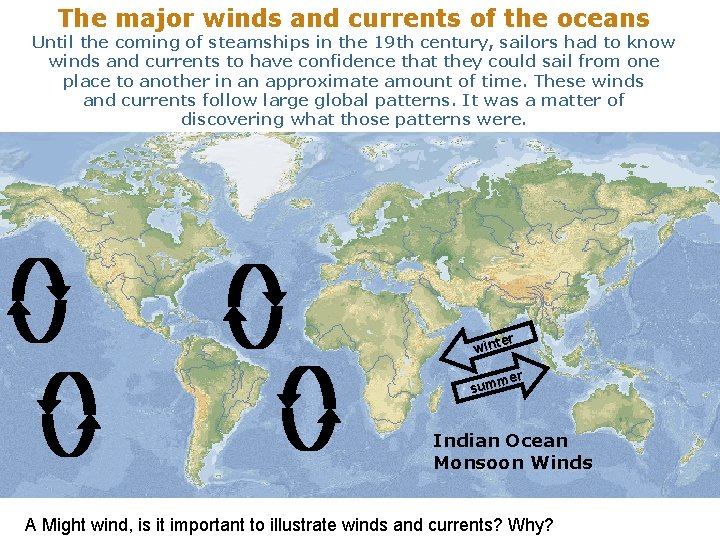 The major winds and currents of the oceans Until the coming of steamships in
