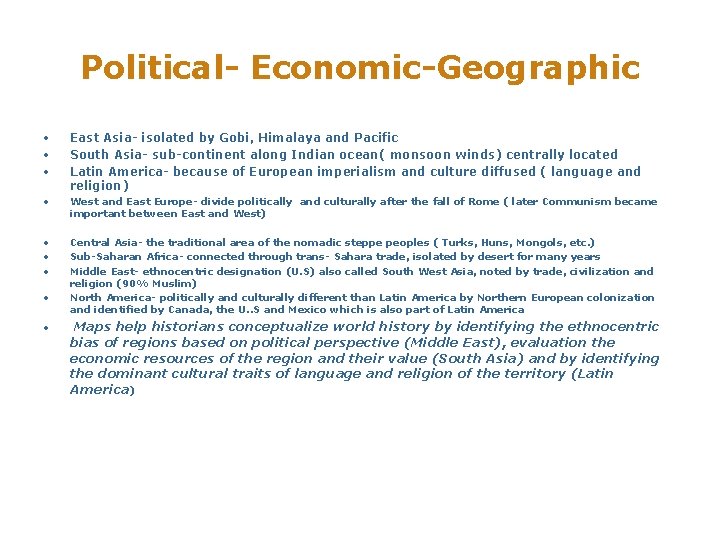 Political- Economic-Geographic • • • East Asia- isolated by Gobi, Himalaya and Pacific South