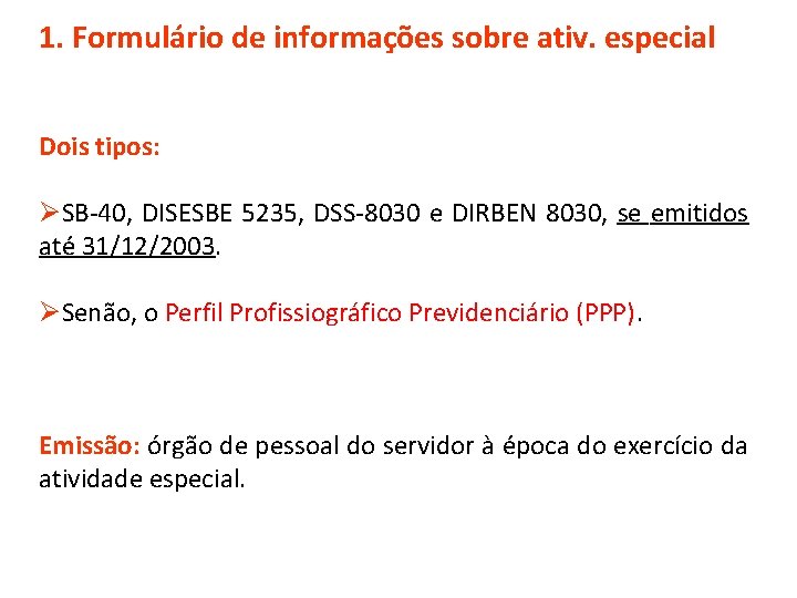 1. Formulário de informações sobre ativ. especial Dois tipos: ØSB-40, DISESBE 5235, DSS-8030 e