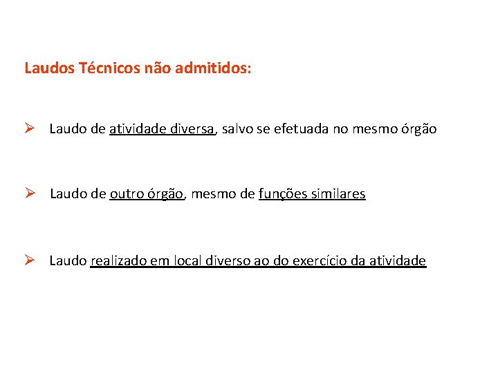 Laudos Técnicos não admitidos: Ø Laudo de atividade diversa, salvo se efetuada no mesmo