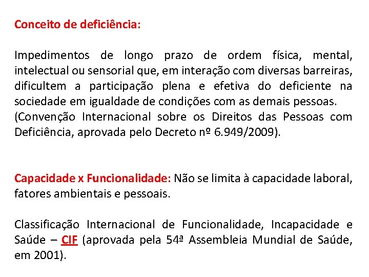 Conceito de deficiência: Impedimentos de longo prazo de ordem física, mental, intelectual ou sensorial