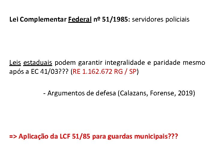 Lei Complementar Federal nº 51/1985: servidores policiais Leis estaduais podem garantir integralidade e paridade