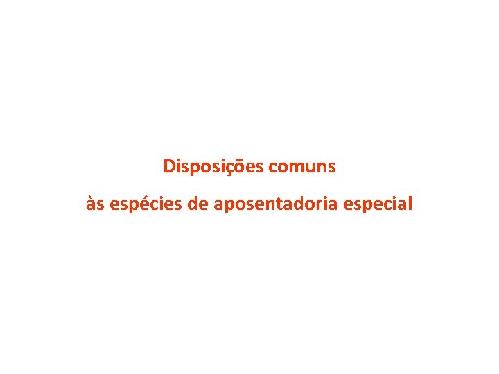 Disposições comuns às espécies de aposentadoria especial 