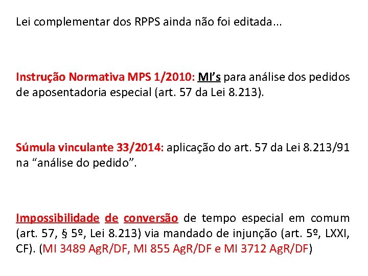 Lei complementar dos RPPS ainda não foi editada. . . Instrução Normativa MPS 1/2010: