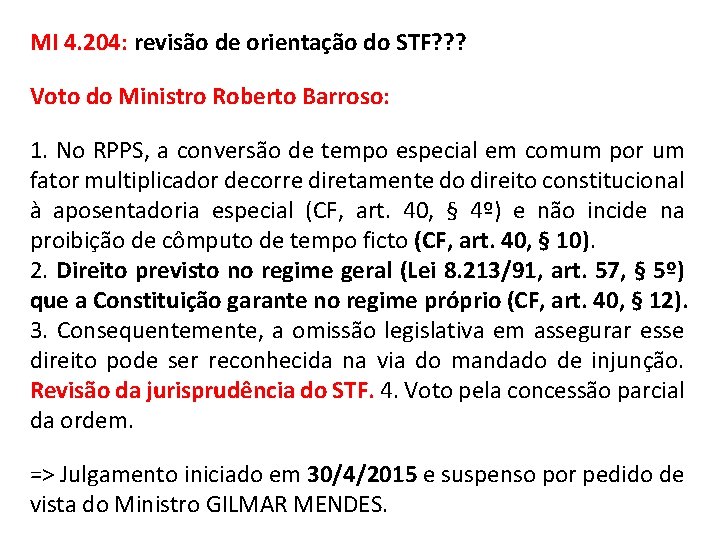 MI 4. 204: revisão de orientação do STF? ? ? Voto do Ministro Roberto