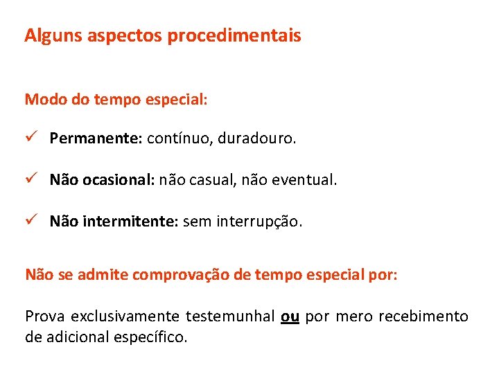 Alguns aspectos procedimentais Modo do tempo especial: ü Permanente: contínuo, duradouro. ü Não ocasional: