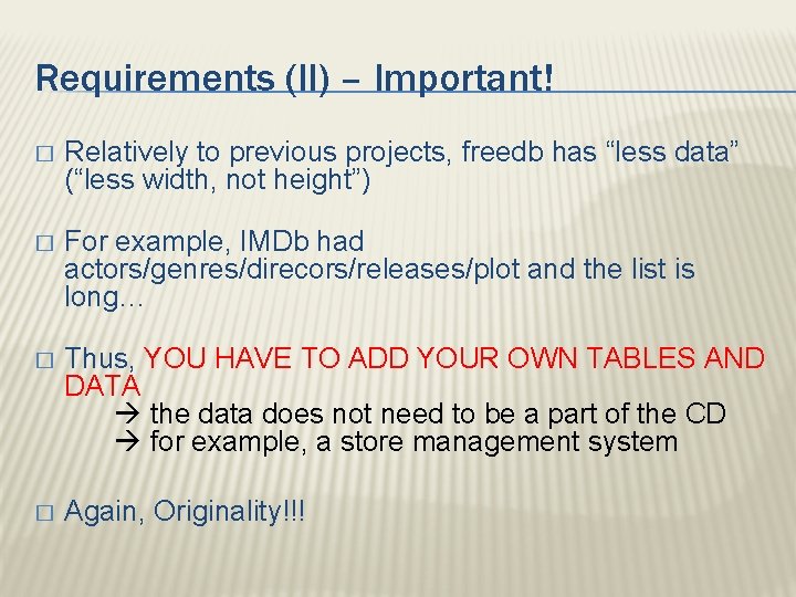 Requirements (II) – Important! � Relatively to previous projects, freedb has “less data” (“less