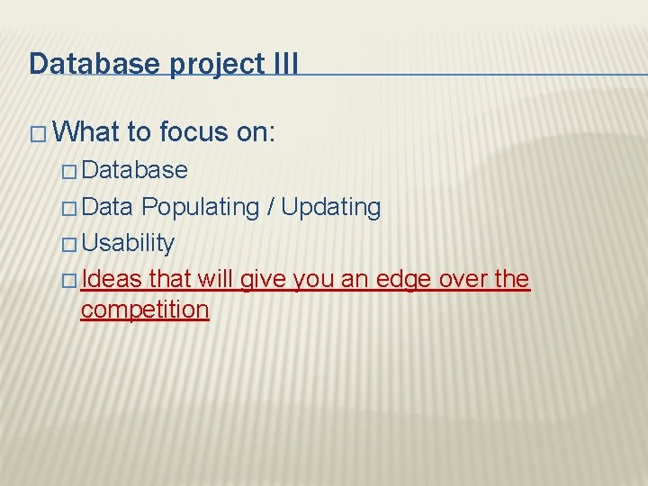 Database project III � What to focus on: � Database � Data Populating /