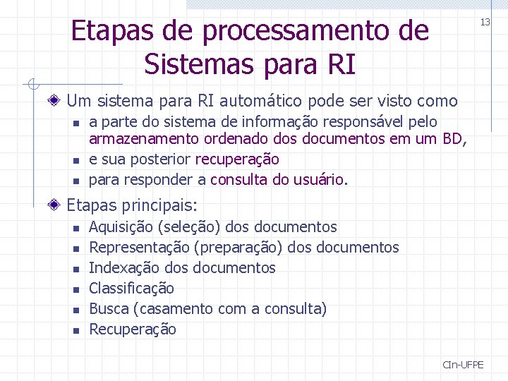 Etapas de processamento de Sistemas para RI 13 Um sistema para RI automático pode