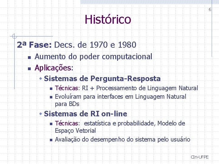 6 Histórico 2ª Fase: Decs. de 1970 e 1980 n n Aumento do poder