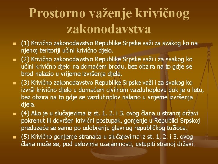 Prostorno važenje krivičnog zakonodavstva n n n (1) Krivično zakonodavstvo Republike Srpske važi za