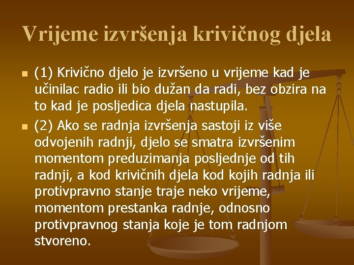 Vrijeme izvršenja krivičnog djela n n (1) Krivično djelo je izvršeno u vrijeme kad