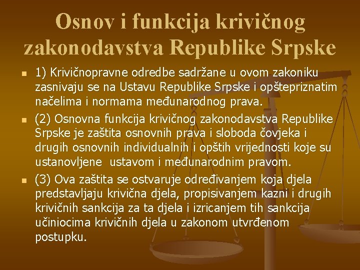Osnov i funkcija krivičnog zakonodavstva Republike Srpske n n n 1) Krivičnopravne odredbe sadržane