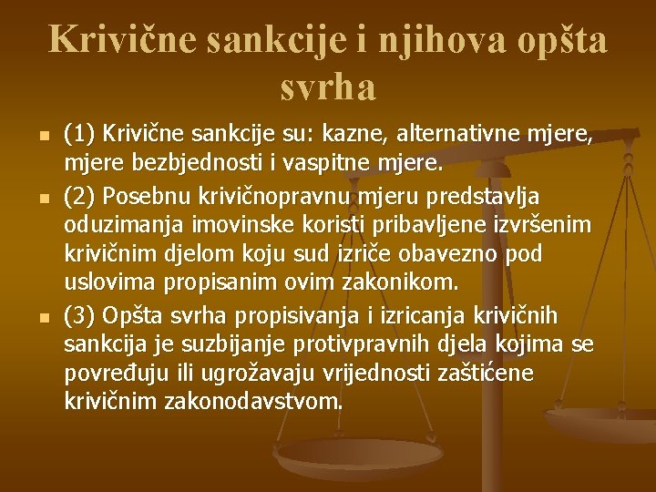 Krivične sankcije i njihova opšta svrha n n n (1) Krivične sankcije su: kazne,