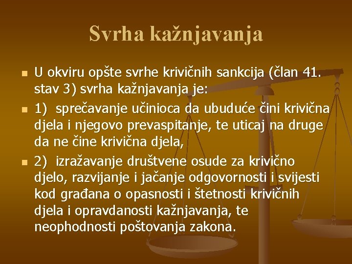 Svrha kažnjavanja n n n U okviru opšte svrhe krivičnih sankcija (član 41. stav