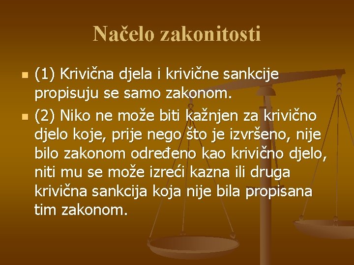 Načelo zakonitosti n n (1) Krivična djela i krivične sankcije propisuju se samo zakonom.