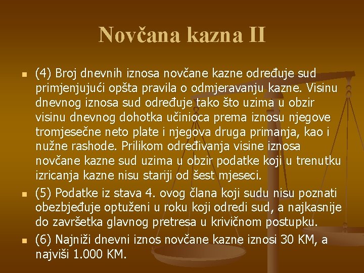 Novčana kazna II n n n (4) Broj dnevnih iznosa novčane kazne određuje sud