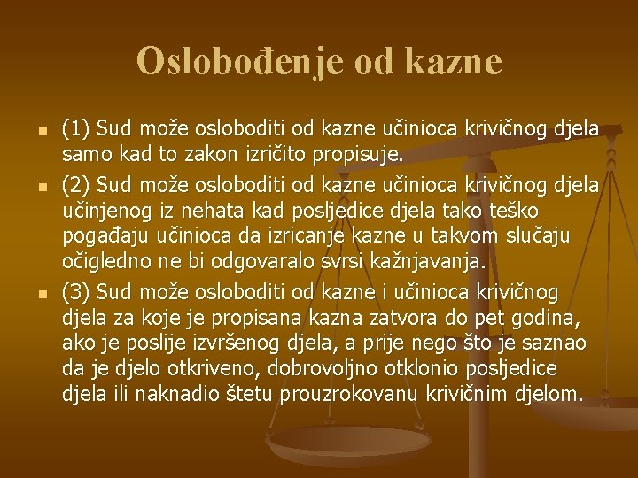 Oslobođenje od kazne n n n (1) Sud može osloboditi od kazne učinioca krivičnog