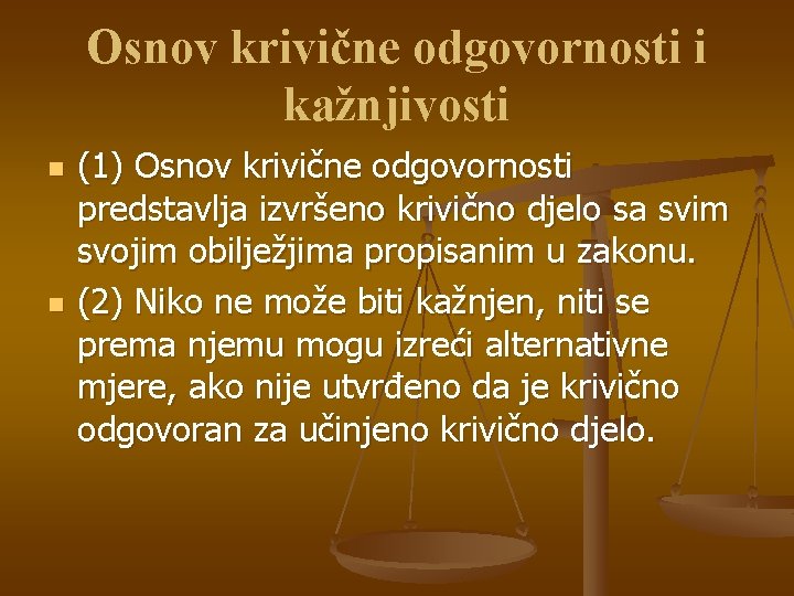 Osnov krivične odgovornosti i kažnjivosti n n (1) Osnov krivične odgovornosti predstavlja izvršeno krivično