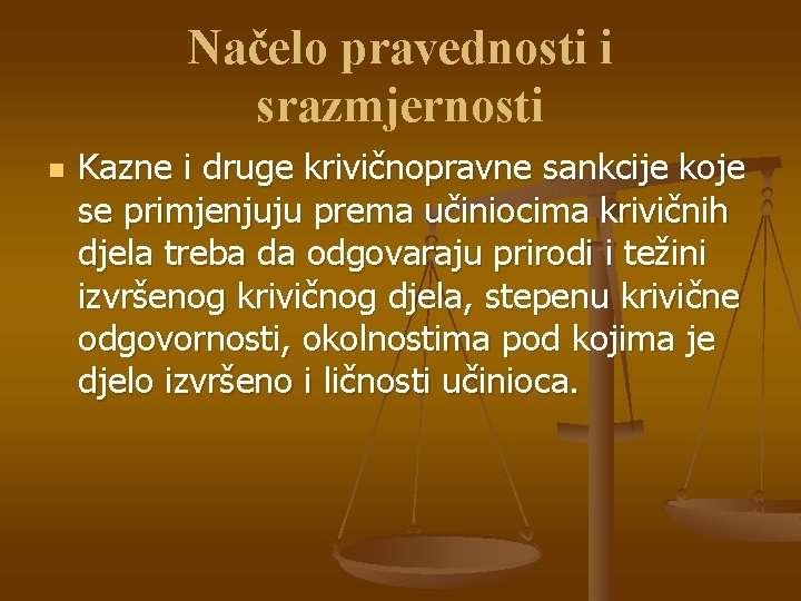 Načelo pravednosti i srazmjernosti n Kazne i druge krivičnopravne sankcije koje se primjenjuju prema