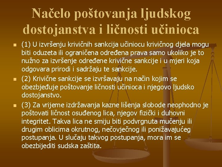 Načelo poštovanja ljudskog dostojanstva i ličnosti učinioca n n n (1) U izvršenju krivičnih