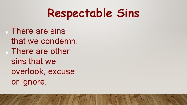 Respectable Sins There are sins that we condemn. There are other sins that we