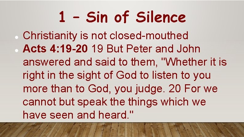 1 – Sin of Silence Christianity is not closed-mouthed Acts 4: 19 -20 19