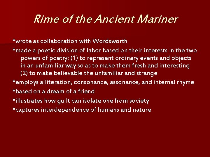 Rime of the Ancient Mariner *wrote as collaboration with Wordsworth *made a poetic division