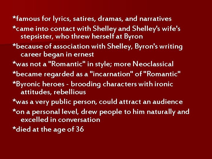 *famous for lyrics, satires, dramas, and narratives *came into contact with Shelley and Shelley's