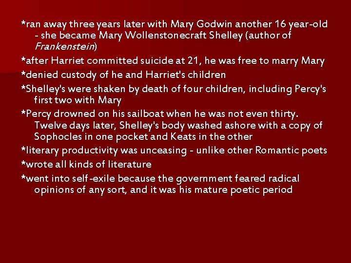 *ran away three years later with Mary Godwin another 16 year-old - she became