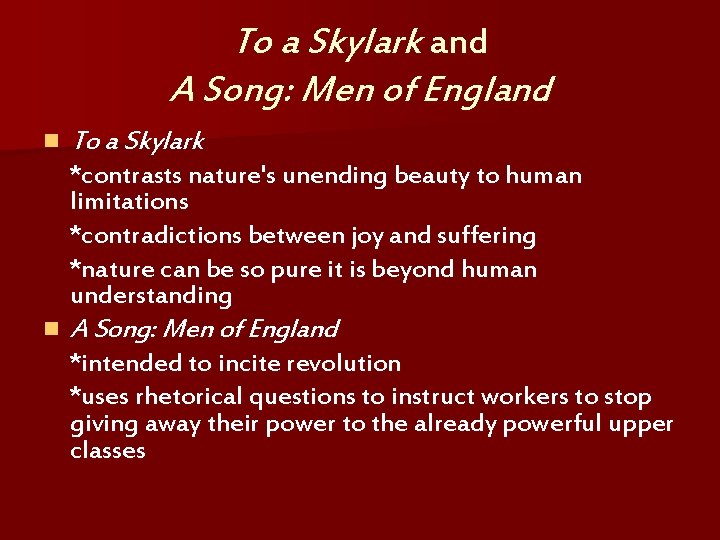 To a Skylark and A Song: Men of England n To a Skylark *contrasts