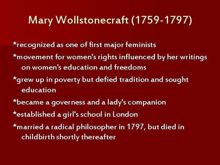 Mary Wollstonecraft (1759 -1797) *recognized as one of first major feminists *movement for women's