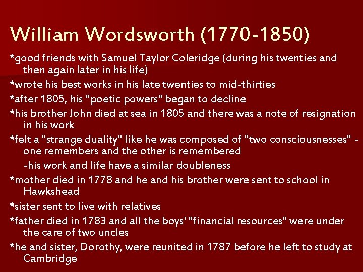 William Wordsworth (1770 -1850) *good friends with Samuel Taylor Coleridge (during his twenties and