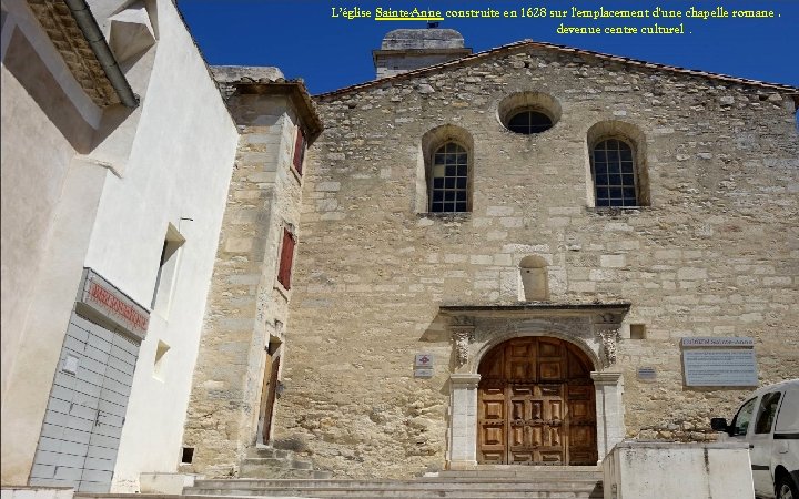 L’église Sainte-Anne construite en 1628 sur l'emplacement d'une chapelle romane. devenue centre culturel. 