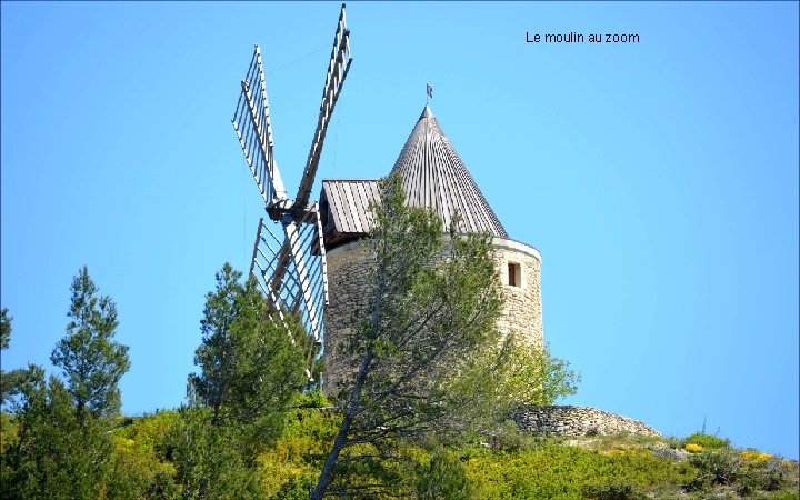 Le moulin au zoom 