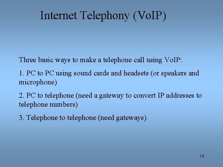 Internet Telephony (Vo. IP) Three basic ways to make a telephone call using Vo.